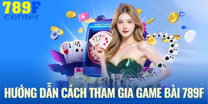 Quy trình tham gia sảnh game bài dễ dàng